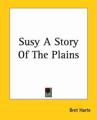 Susy A Story Of The Plains by Bret Harte image