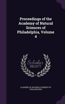 Proceedings of the Academy of Natural Sciences of Philadelphia, Volume 4 image