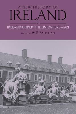 A New History of Ireland: Volume VI: Ireland under the Union, II: 1870-1921 image