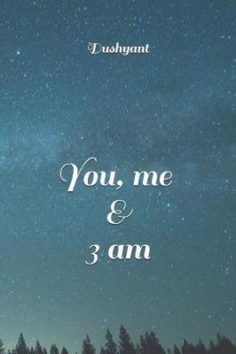 You, me & 3 am by Dushyant Sharma image