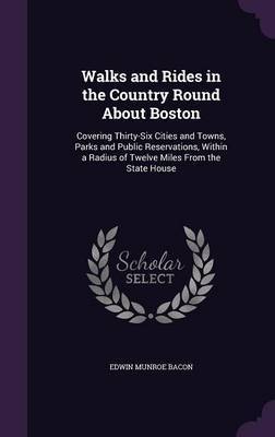 Walks and Rides in the Country Round about Boston by Edwin Munroe Bacon image