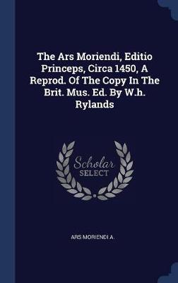 The Ars Moriendi, Editio Princeps, Circa 1450, a Reprod. of the Copy in the Brit. Mus. Ed. by W.H. Rylands by Ars Moriendi A image