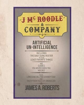 J McRoodle and Co. Artificial Unintelligence by James A Roberts image