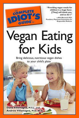 Complete Idiot's Guide to Vegan Eating for Kids by Dana Villamagna image