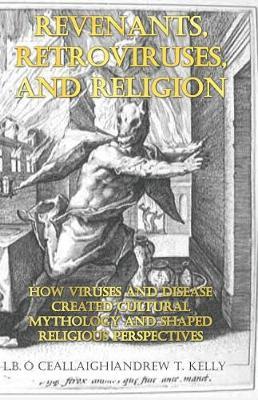 Revenants, Retroviruses, and Religion by Andrew T Kelly image
