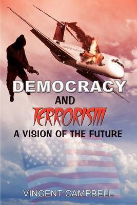 Democracy and Terrorism: A Vision of the Future by Vincent Campbell image