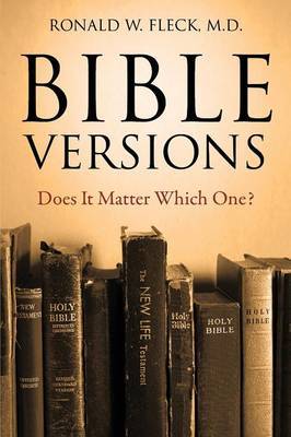 Bible Versions--Does It Matter Which One? by Ronald W Fleck MD image