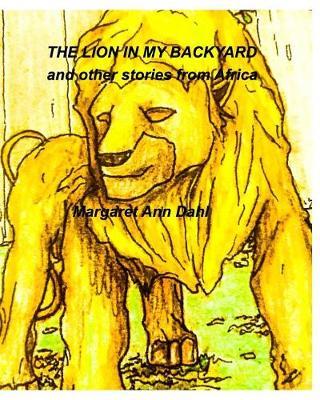 The Lion in My Backyard and Other Stories by Margaret Ann Dahl image