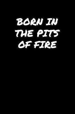 Born In The Pits Of Fire by Standard Booklets image