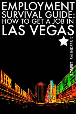 Employment Survival Guide: How to Get a Job in Las Vegas by Robert Saunders, Jr (University of Oxford) image