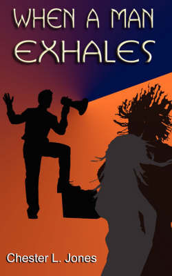 When a Man Exhales on Paperback by Chester, L. Jones