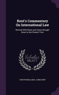 Kent's Commentary on International Law by John Thomas Abdy image