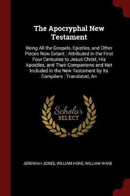The Apocryphal New Testament by Jeremiah Jones image