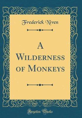 A Wilderness of Monkeys (Classic Reprint) by Frederick Niven image