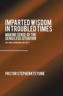 Imparted Wisdom in Troubled Times by Pastor Stephen Kyeyune image