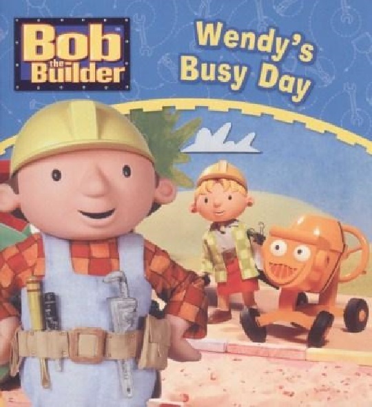 Bob the Builder : Wendy's Busy Day