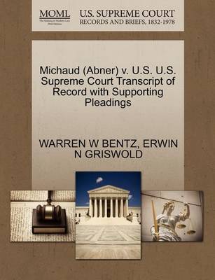 Michaud (Abner) V. U.S. U.S. Supreme Court Transcript of Record with Supporting Pleadings by Warren W Bentz