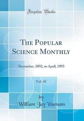 The Popular Science Monthly, Vol. 42 by William Jay Youmans image