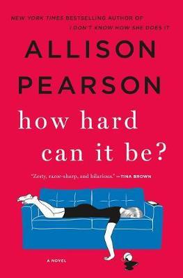 How Hard Can It Be? on Hardback by Allison Pearson