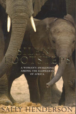 Silent Footsteps: One Woman's Journey with Elephants by Sally Henderson image