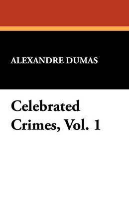 Celebrated Crimes, Vol. 1 by Alexandre Dumas image