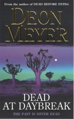 Dead at Daybreak on Paperback by Deon Meyer