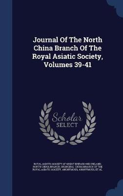 Journal of the North China Branch of the Royal Asiatic Society, Volumes 39-41 on Hardback by Shanghai