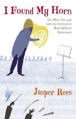 I Found My Horn by Jasper Rees image