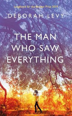 The Man Who Saw Everything on Hardback by Deborah Levy