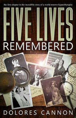 Five Lives Remembered by Dolores Cannon