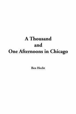 A Thousand and One Afternoons in Chicago by Ben Hecht image
