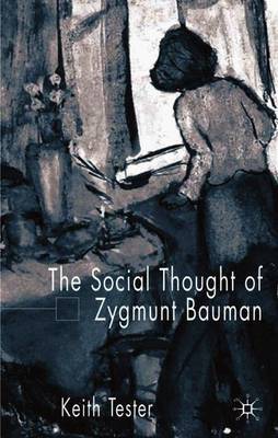 The Social Thought of Zygmunt Bauman by Keith Tester image