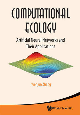 Computational Ecology: Artificial Neural Networks And Their Applications by Wenjun Zhang image