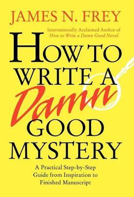 How to Write a Damn Good Mystery by Frey image