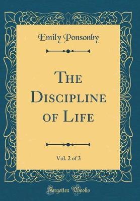 The Discipline of Life, Vol. 2 of 3 (Classic Reprint) by Emily Charlotte Mary Ponsonby image