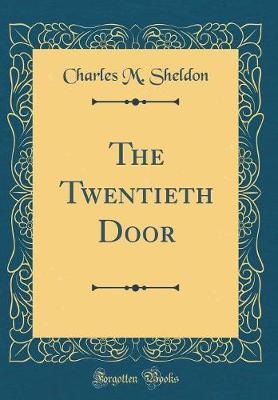 The Twentieth Door (Classic Reprint) by Charles M Sheldon image
