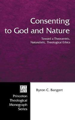 Consenting to God and Nature by Byron C Bangert image