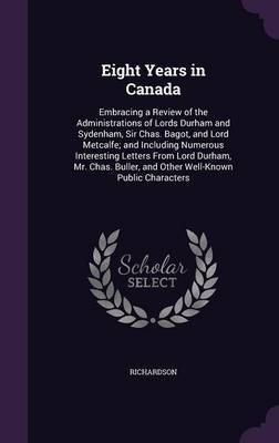 Eight Years in Canada by . Richardson image