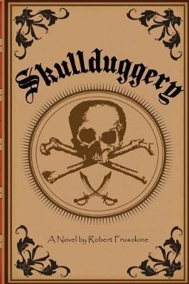 Skullduggery by Robert Frusolone