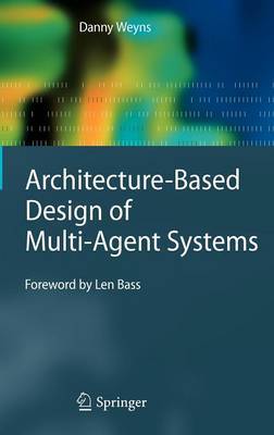 Architecture-Based Design of Multi-Agent Systems on Hardback by Danny Weyns