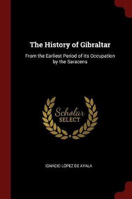 The History of Gibraltar by Ignacio Lopez De Ayala image
