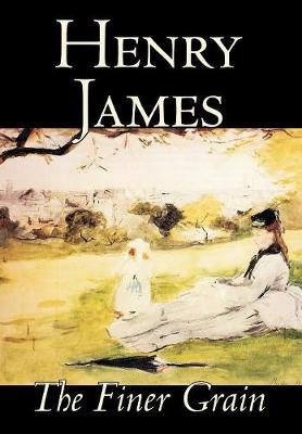 The Finer Grain by Henry James image