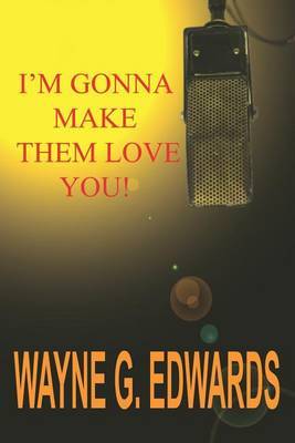 I'm Gonna Make Them Love You! by Wayne G. Edwards image