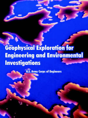 Geophysical Exploration for Engineering and Environmental Investigations by U.S. Army Corps of Engineers image
