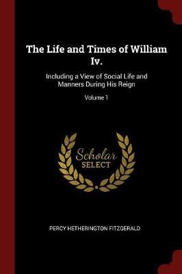 The Life and Times of William IV. by Percy Hetherington Fitzgerald image