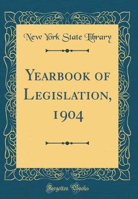 Yearbook of Legislation, 1904 (Classic Reprint) by New York State Library image