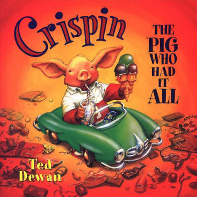 Crispin the Pig Who Had it All on Paperback by Ted Dewan