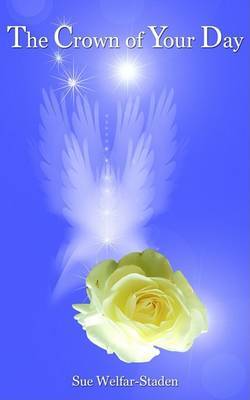 The Crown of Your Day by Sue Welfar-Staden image