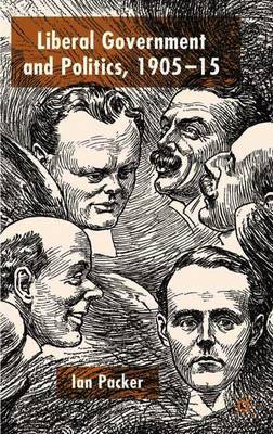 Liberal Government and Politics, 1905-15 by Ian Packer image