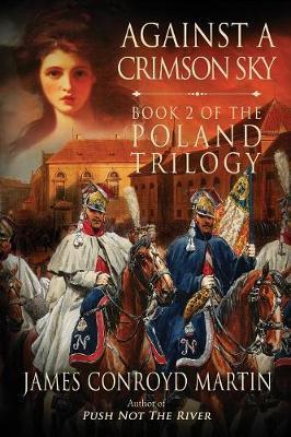 Against a Crimson Sky (the Poland Trilogy Book 2) by James Conroyd. Martin image